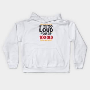 Vintage Vibes: If It's Too Loud, You're Too Old Kids Hoodie